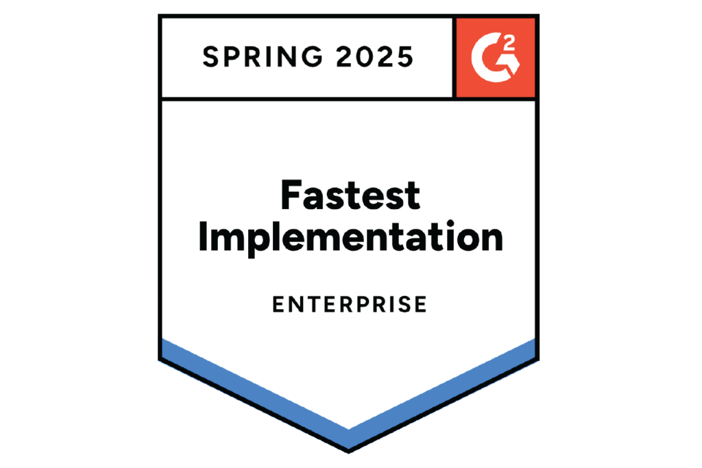 G2 Fastest Implementation - Enterprise - Spring 2025